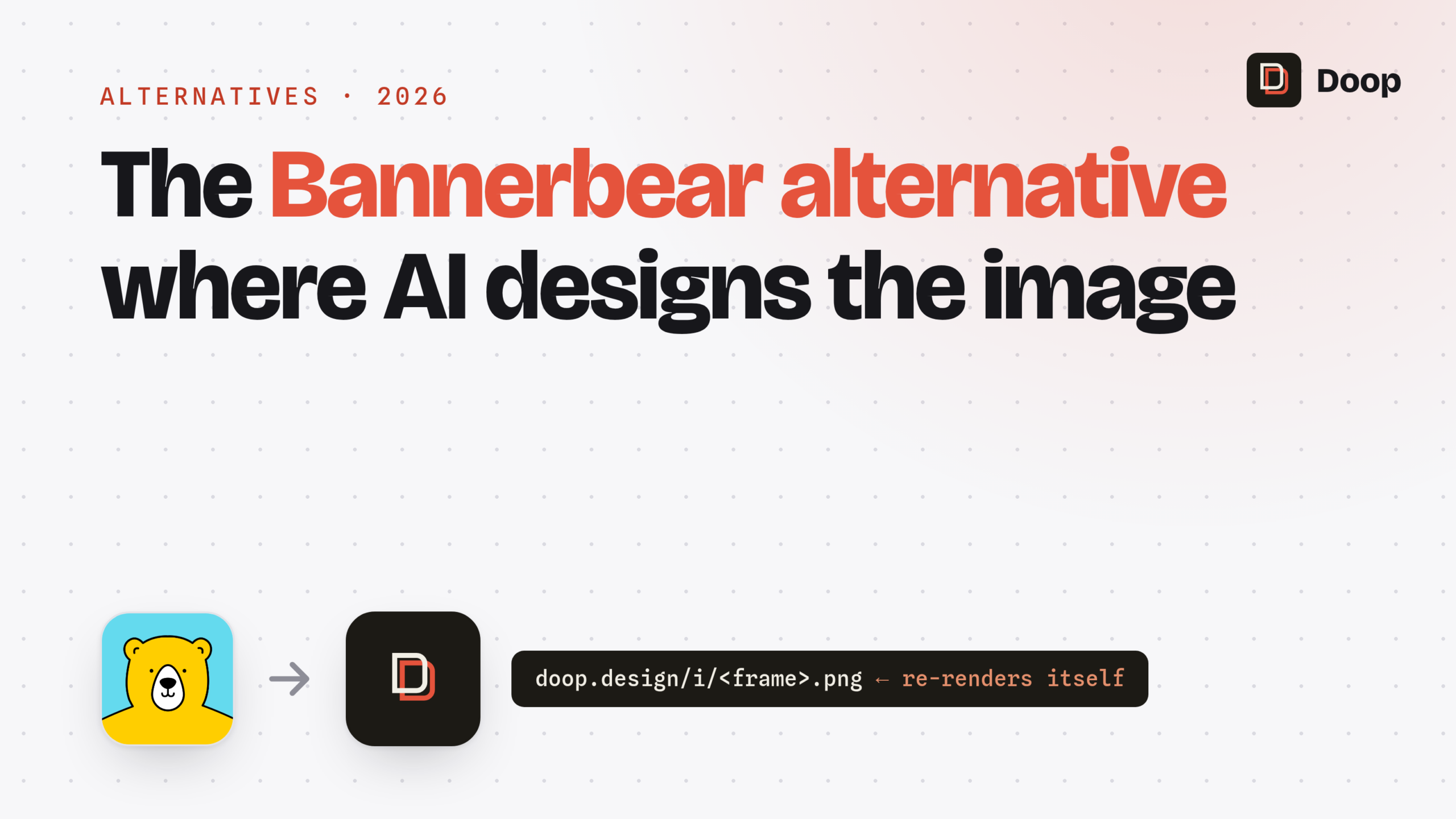 Bannerbear alternative: the Bannerbear mascot with an arrow to the Doop logo and a self-re-rendering image URL